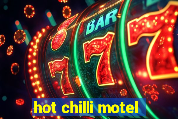 hot chilli motel